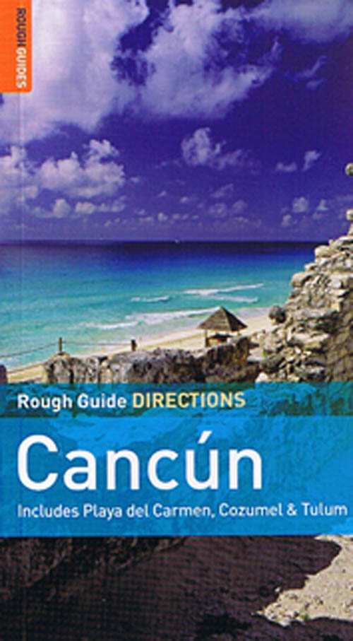Cancun & Cozumel Directions*, Rough Guide