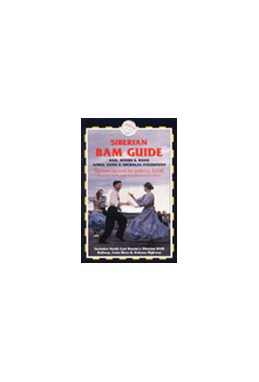Siberian BAM Guide, Rail, Rivers & Road