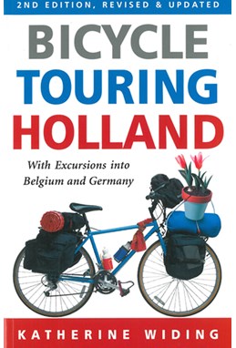 Bicycle Touring Holland: With Excursions into Belgium and Germany