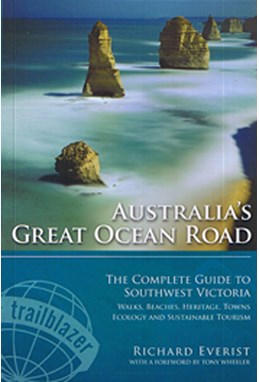 Australias Great Ocean Road: The Complete Guide to Southwest Victoria