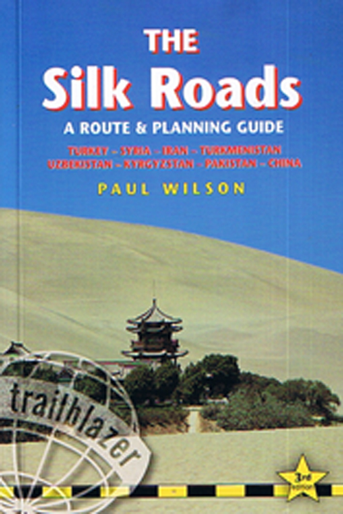 Silk Roads, The : A Route & Planning Guide