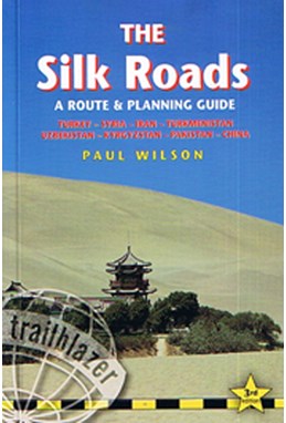 Silk Roads, The : A Route & Planning Guide