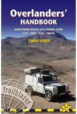 Overlanders' Handbook: Worldwide Route & Planning guide : Car - 4WD - Van - Truck (2nd ed. July 17)