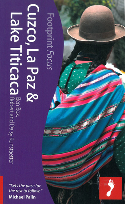 Cuzco, La Paz & Lake Titicaca, Footprint Focus (1st ed. Sept. 11)