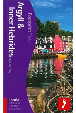 Argyll & Inner Hebrides*, Footprint Focus (1st ed. Mar. 13)