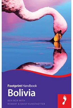 Bolivia Handbook, Footprint (6th ed. Aug. 15)