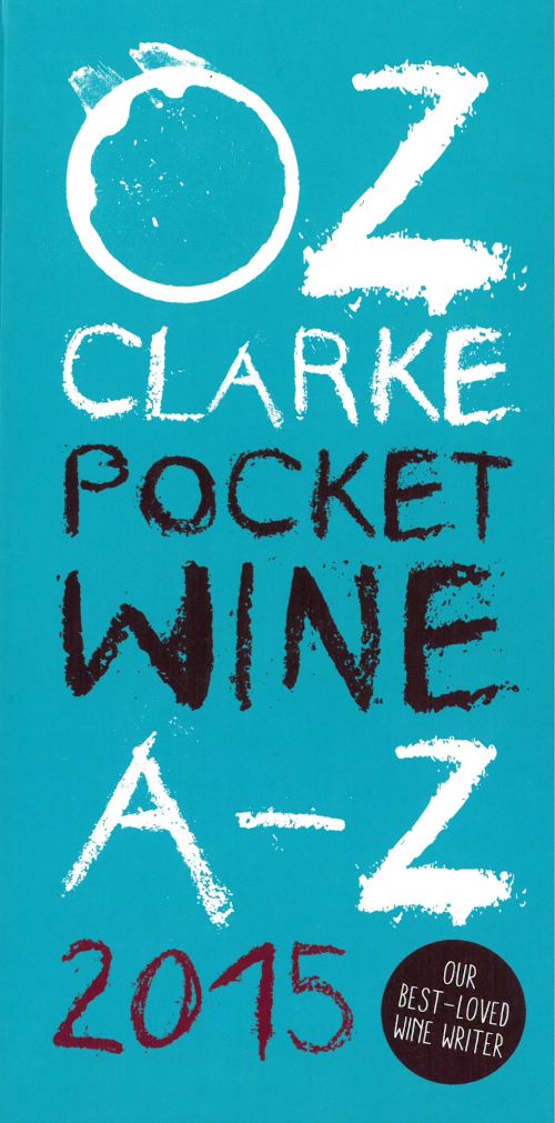 Oz Clarke Pocket Wine Book 2015: 7500 Wines, 4000 Producers, Vintage Charts, Wine and Food: 2015