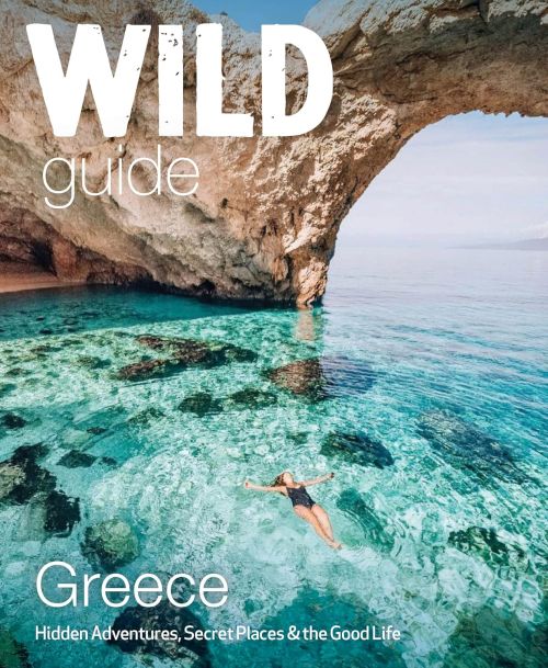 Wild Guide Greece: Hidden Adventures, Secret Places & the Good Life