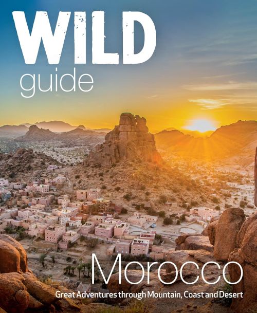 Wild Guide Morocco: Great Adventures through Mountain, Coast and Desert