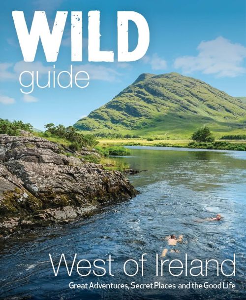 Wild Guide West of Ireland: Great Adventures, Secret Places and the Good Life