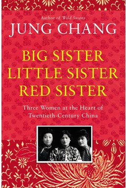 Big Sister, Little Sister, Red Sister: Three Women at the Heart of Twentieth-Century China (PB) - C-format