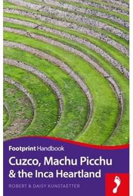 Cuzco, Machu Picchu & the Inca Heartland, Footprint Handbook (6th ed. Nov. 17)