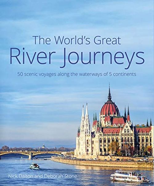 World's Great River Journeys, The: 50 scenic voyages along the waterways of 6 continents (HB)