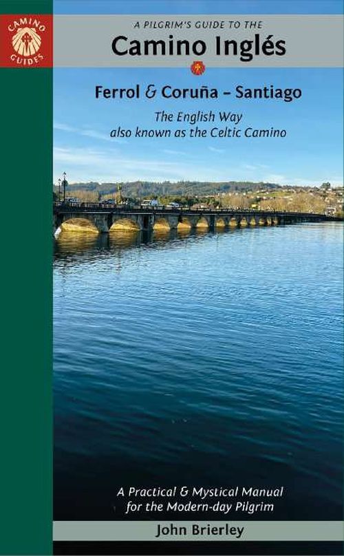 Pilgrim's Guide to the Camino Ingles: Ferrol & Coruna - Santiago (2nd revised ed. May 24)