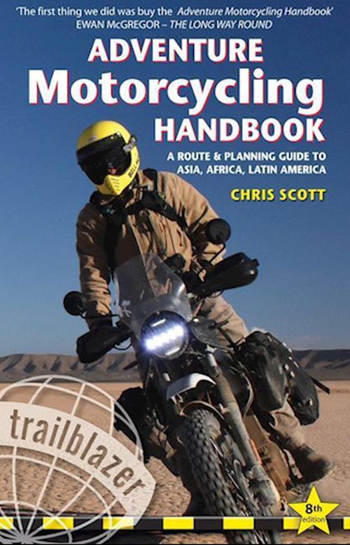 Adventure Motorcycling Handbook: A Route & Planning Guide - Asia, Africa & Latin America (8th ed. July 20)
