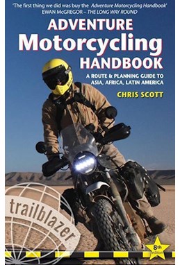 Adventure Motorcycling Handbook: A Route & Planning Guide - Asia, Africa & Latin America (8th ed. July 20)