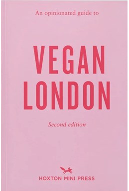 Vegan London, An Opinionated Guide To