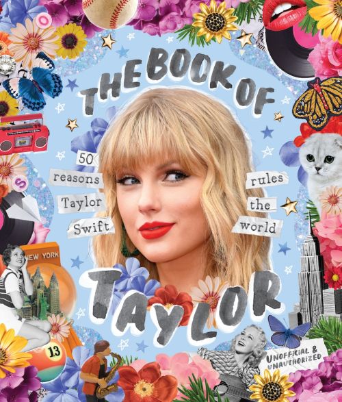 Book of Taylor, The: 50 reasons Taylor Swift rules the world