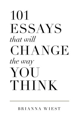 101 Essays That Will Change The Way You Think (PB)