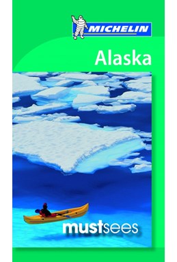 Alaska, Michelin Must Sees (2nd ed. Mar.17)