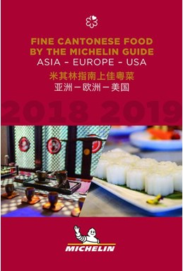 Fine Cantonese Food 2018-2019: Asia, Europe and USA, Michelin Restaurants