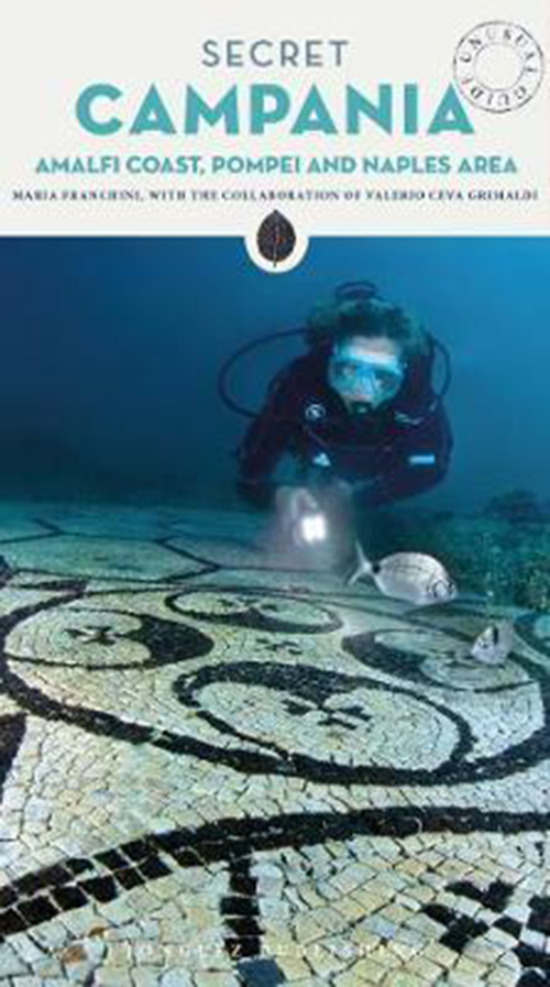 Secret Campania: Pompeii, Amalfi Coast & Naples Area (1st ed. July 18)