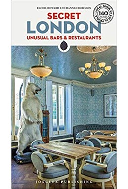 Secret London: Unusual Bars & Restaurants (2nd ed. Nov. 18)