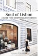 Soul of Lisbon: A Guide to 30 Exceptional Experiences (1st ed. Oct. 19)