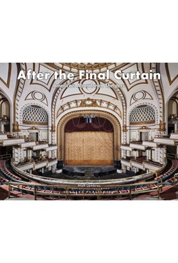 After the Final Curtain: America's Abandoned Theaters vol. 2 (1st ed. Oct. 19)