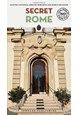 Secret Rome: An Unusual Travel Guide (7th ed. Mar. 20)