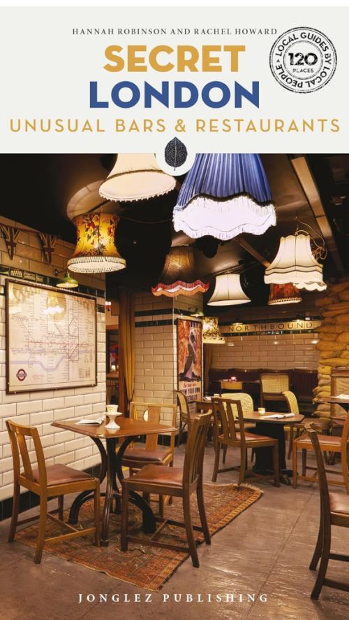 Secret London: Unusual Bars & Restaurants (3rd ed. Mar 24)