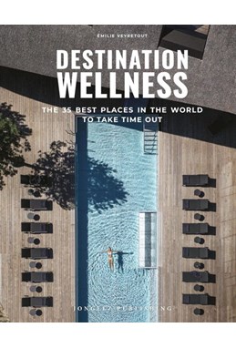 Destination Wellness: The 35 best places in the world to take time out