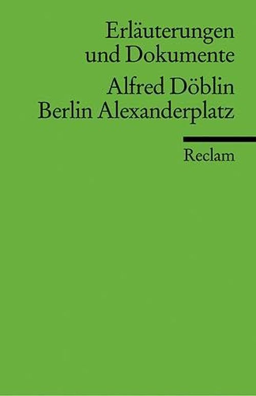 Berlin Alexanderplatz. Erläuterungen und dokumente