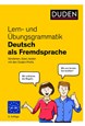 Lern- und Übungsgrammatik Deutsch als Fremdsprache: Verstehen, üben, testen mit den Duden-Profis (PB) - 2. Auflage