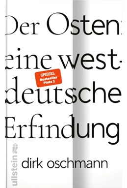 Der Osten: eine westdeutsche Erfindung :  	Wie die Konstruktion des Ostens unsere Gesellschaft spaltet (GEB)