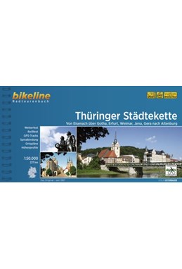 Thüringer Städtekette: Von Eisenach über Gotha, Erfurt, Weimar, Jena, Gera nach Altenburg, Bikeline