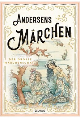 Andersens Märchen: Der grosse Märchenschatz
