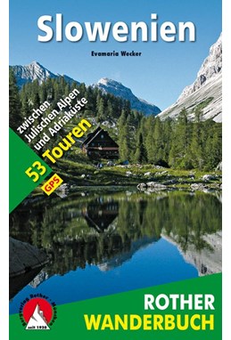 Slowenien: 53 Touren zwischen Julischen Alpen und Adriaküste