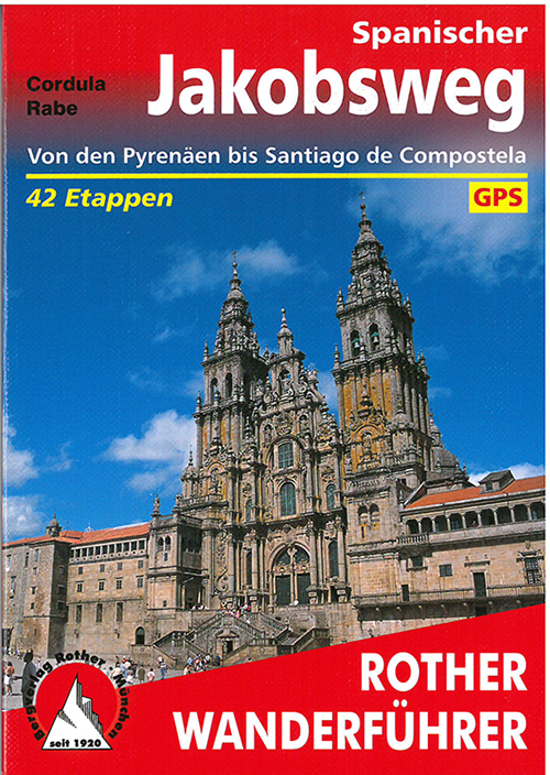 Spanischer Jakobsweg: Von den Pyrenäen bis Santiago de Compostela und weiter bis Finisterre und Muxia
