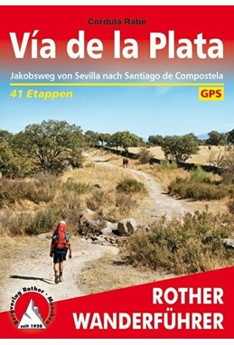 Via de la Plata: Jakobsweg von Sevilla nach Santiago de Compostela