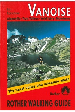 Vanoise: Albertville, Trois Vallées, Val d'Isere, Maurienne, Rother Walking Guide
