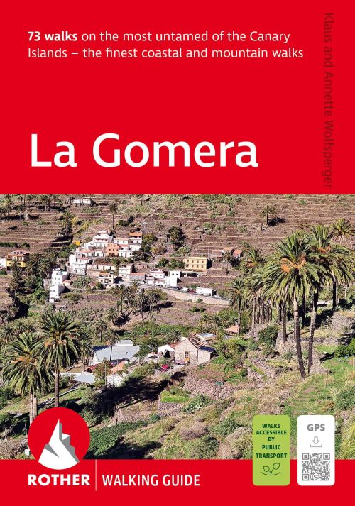 La Gomera: 73 walks on the most untamed of the Canary Islands - the finest coastal and mountain walks. With GPS tracks
