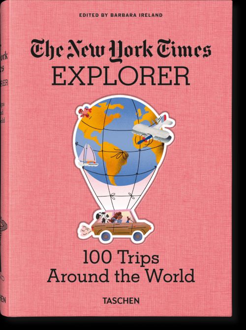 New York Times Explorer, The: 100 Dream Trips Around the World