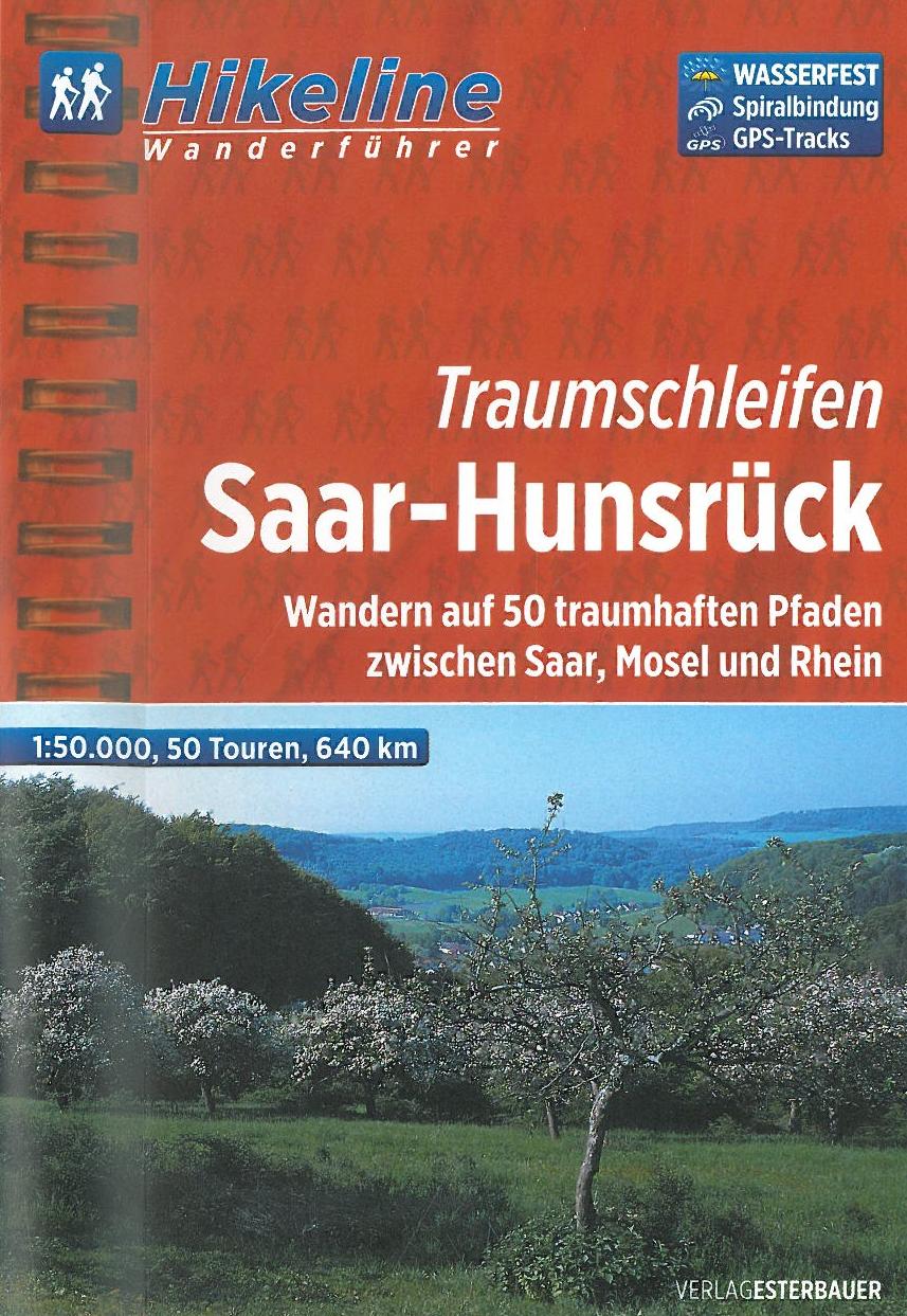 Traumschleifen Saar-Hunsrück: Wandern auf 50 traumhaften Pfaden zwischen Saar, Mosel und Rhein, Hikeline Wanderführer