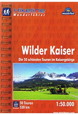 Wilder Kaiser: Die 50 schönsten Touren im Kaisergebirge, Hikeline Wanderführer