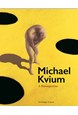 Michael Kvium: A Retrospective (HB)