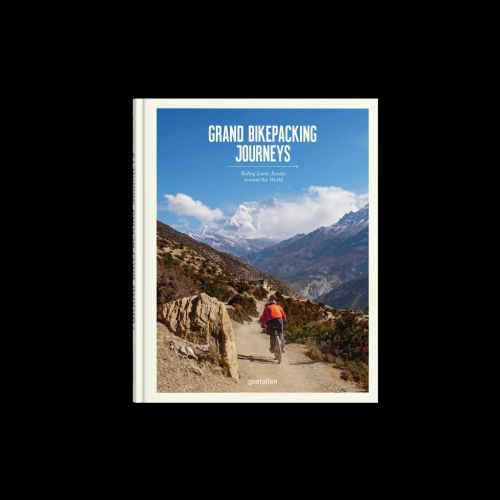 Grand Bikepacking Journeys: Riding Iconic Routes around the World