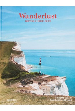 Wanderlust British & Irish Isles: Hiking the Trails of Great Britain and Ireland