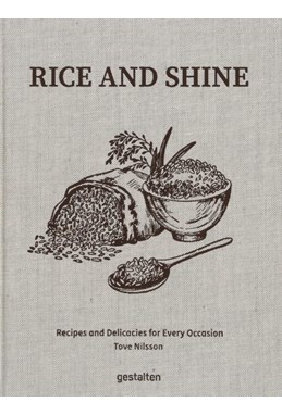 Rice and Shine: Recipes and Delicacies for Every Occasion (HB)