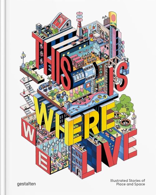 This Is Where We Live: Illustrated Stories of Place and Space